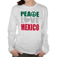 Peace Love Mexico Tshirts