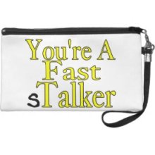 You're A Fast sTalker Wristlet Clutches